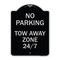 Signmission No Parking Tow Away Zone 247 Heavy-Gauge Aluminum Architectural Sign, 24" x 18", BS-1824-23792 A-DES-BS-1824-23792 - alternate 1